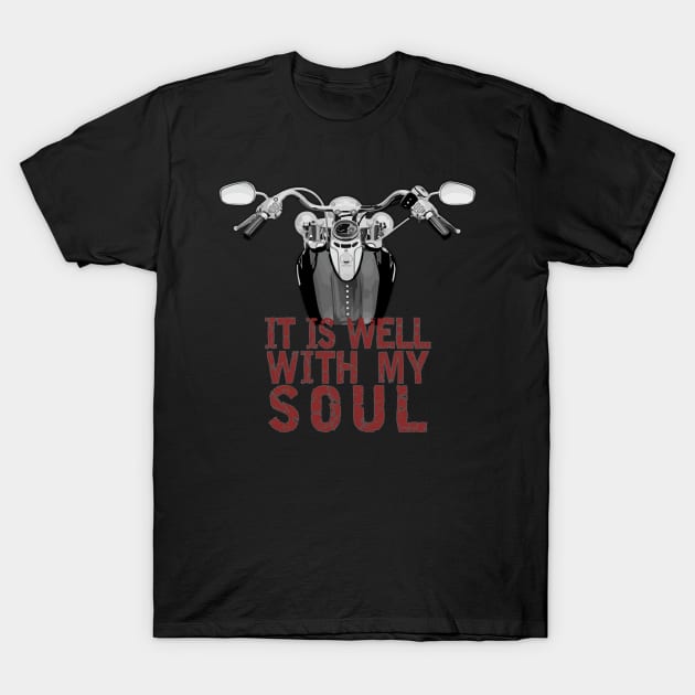 Motorcycle - It Is Well With My Soul (Red Text) T-Shirt by Bizb